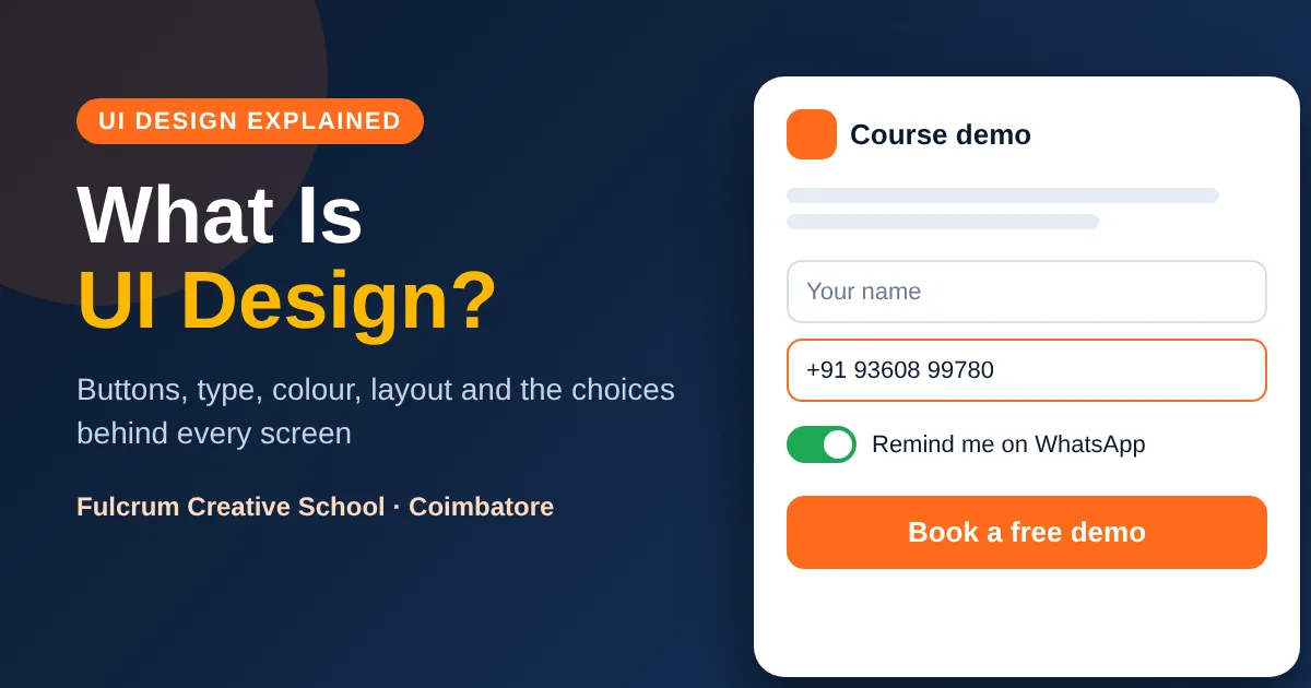 What Is UI Design? What Is UI Design? banner by Fulcrum Creative School showing a sample enquiry screen with a text field, toggle and book a free demo button